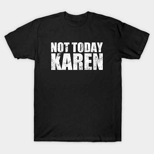 Karen Shirt For Men Women I Not Today Karen Meme T-Shirt by az_Designs